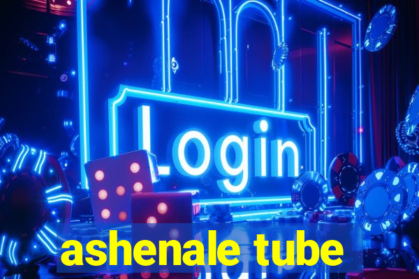 ashenale tube